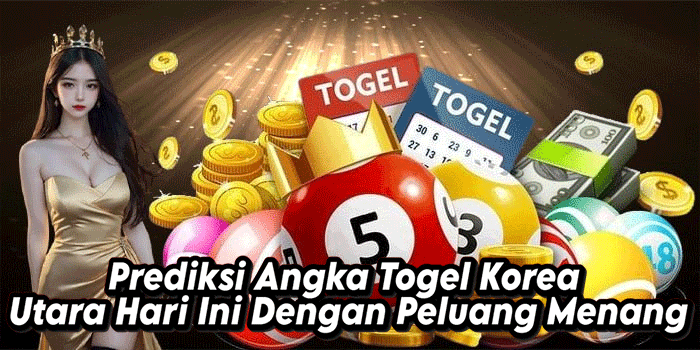 Prediksi Angka Togel Korea Utara Hari Ini Dengan Peluang Menang