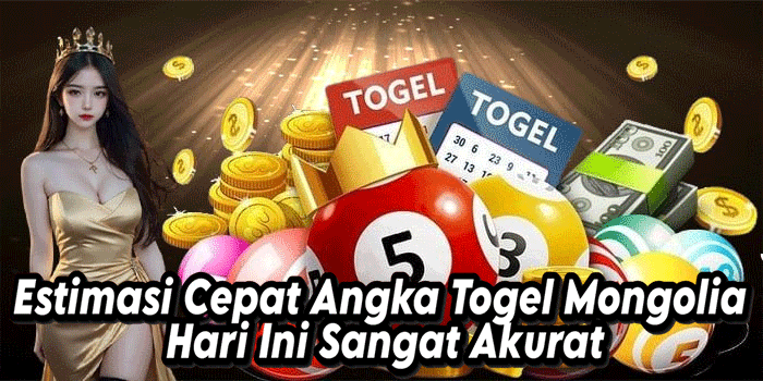 Estimasi Cepat Angka Togel Mongolia Hari Ini Sangat Akurat