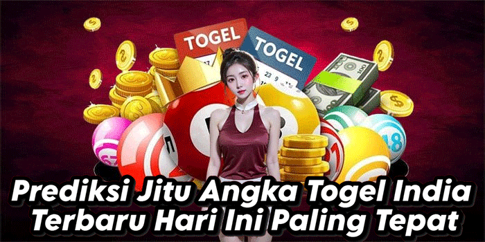 Prediksi Jitu Angka Togel India Terbaru Hari Ini Paling Tepat