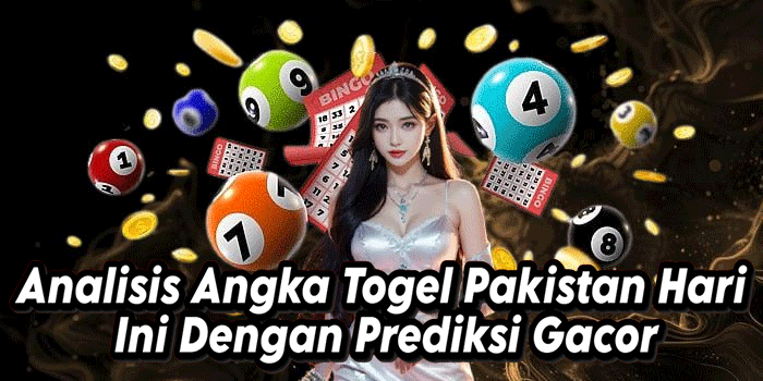 Analisis Angka Togel Pakistan Hari Ini Dengan Prediksi Gacor