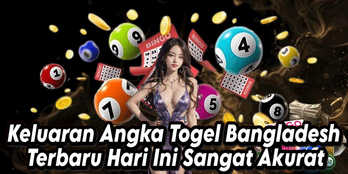 Keluaran Angka Togel Bangladesh Terbaru Hari Ini Sangat Akurat